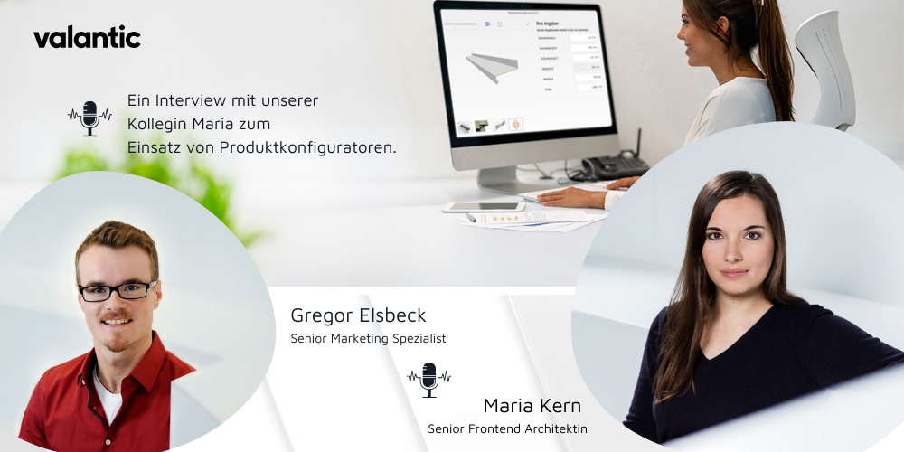 Fotos von Maria Kern und Gregor Elsbeck mit Titel "Ein Interview mit unserer Kollegin Maria zum Einsatz von Produktkonfiguratoren". Im Hintergrund: Eine Frau am PC bedient einen Produktkonfigurator.